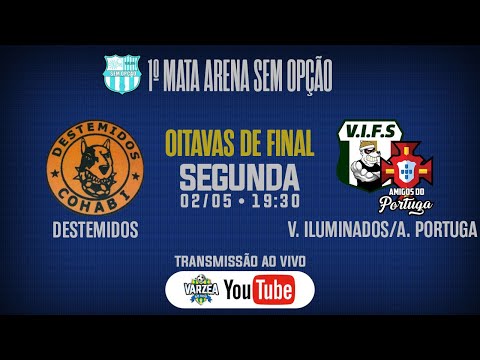 Destemidos x Vagabundos Iluminados FS/Amigos do Portuga • Oitavas de Final • 1º Mata Arena Sem Opção