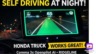 Self Driving AT NIGHT Time Honda Truck Works Great! Comma 3x Openpilot AI Ridgeline 
