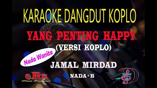 Download lagu Karaoke Yang Penting Happy Nada Wanita - Jamal Mirdad (Karaoke Dangdut Tanpa Vocal) mp3 Download lagu Karaoke Yang Penting Happy Nada Wanita - Jamal Mirdad (Karaoke Dangdut Tanpa Vocal) mp3
