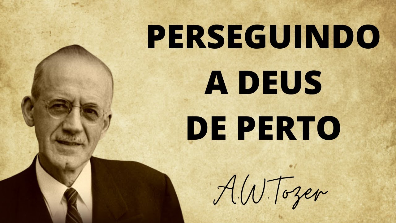 PERSEGUINDO A DEUS DE PERTO  - A.W. TOZER (AUDIOBOOK)