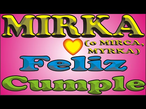 FELIZ CUMPLEAÑOS MIRKA - FELIZ CUMPLE DEDICADO - MAÑANITAS