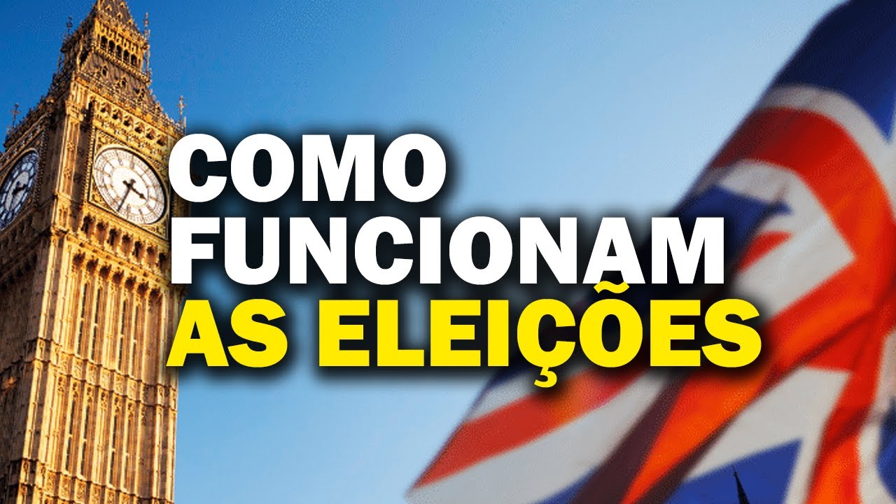 COMO FUNCIONAM AS ELEIÇÕES NO REINO UNIDO - TUDO QUE VOCÊ PRECISA SABER