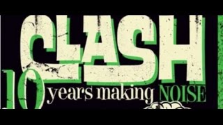 DEAFNESS BY NOISE. CLASH 10 years making NOISE. 2014.12.13