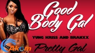 Yung Kriss Ft. Andre Branxx - Good Body Gal [Pretty Gal Riddim] Jan 2013