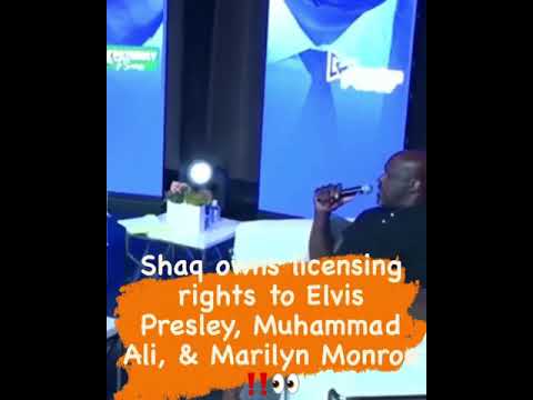 SHAQ OWNS ELVIS PRESLEY, MUHAMMAD ALI, MARLIN MONROE AND 50+ OTHER BRANDS