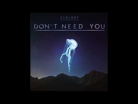 STRLGHT - DON'T NEED YOU