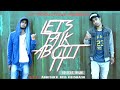 Reply To All Diss Songs | LET'S TALK ABOUT IT | UT PRODUCTIONS | ABHINAV PANDEY feat. RAJUL Reply To All Diss Songs | LET'S TALK ABOUT IT | UT PRODUCTIONS | ABHINAV PANDEY feat. RAJUL