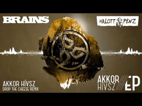 BRAINS - AKKOR HÍVSZ feat. HALOTT PÉNZ (DROP THE CHEESE REMIX)