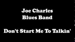 Joe Charles Blues Band / Don't Start Me To Talkin'