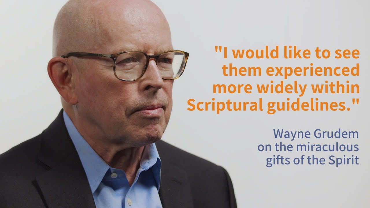 Wayne Grudem on the Miraculous Gifts of the Spirit | Systematic Theology, 2nd Edition
