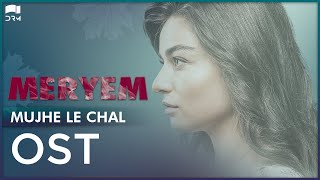 MERYEM  OST  Muhje Le Chal  Turkish Drama  Express