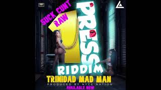 TRINIDAD MAD MAN  - SUCK CUNT  (1PRESS RIDDIM) DANCEHALL 2021 RAW