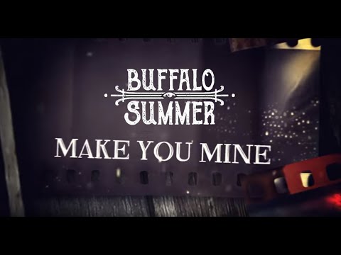 BUFFALO SUMMER - Make You Mine (Official Lyric Video)