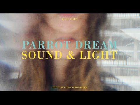 Parrot Dream - Sound & Light (Official Music Video)