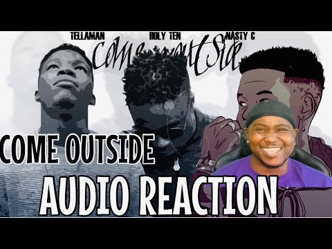 NASTY C FT. HOLY TEN & TELLAMAN - COME OUTSIDE (OFFICIAL AUDIO) | REACTION