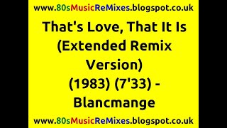 That's Love, That It Is (Extended Remix Version) - Blancmange | 80s Club Mixes | 80s Club Music
