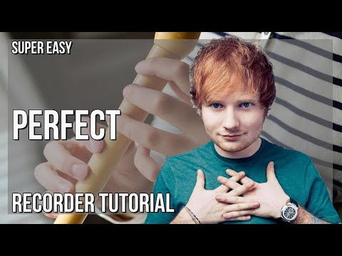 SUPER EASY: How to play Perfect  by Ed Sheeran on Recorder (Tutorial)
