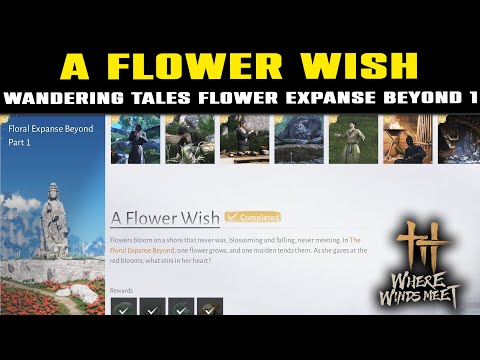 Wandering Tales Flower Expanse Beyond Part 1 A Flower Wish Guide | Where Winds Meet | Maha Manjusaka