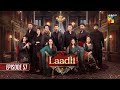 Laadli Episode 57 20 September 25 Bilal Qureshi Vaneeza Asad Malik Sukaina Khan HUM TV