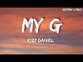 Kizz Daniel - My G - (Lyrics)