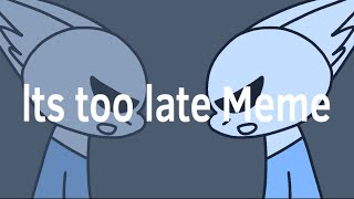 Its tool late Meme【FlipaClip】