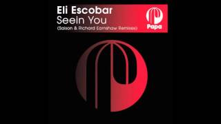 Eli Escobar-   Seein You- ( Saison Remix ) - ( Papa )