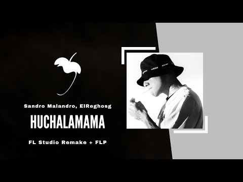[INSTRUMENTAL] Sandro Malandro - Huchalamama (feat. ElReghosg) (FL Studio Remake + FLP)