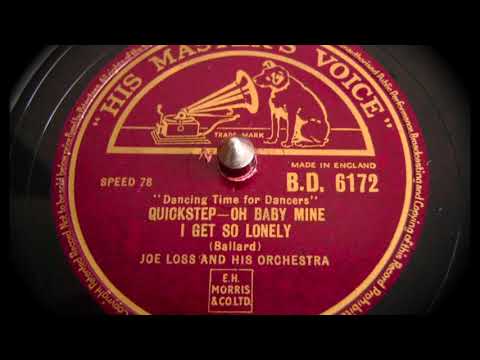 Joe Loss - Oh baby mine I get so lonely - 78 rpm