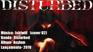 Disturbed - Ishfwilf (I Still Haven't Found What I'm Looking For) [Legendado BR]