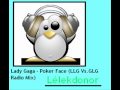 Lady Gaga - Poker Face (LLG Vs. GLG Radio Mix)