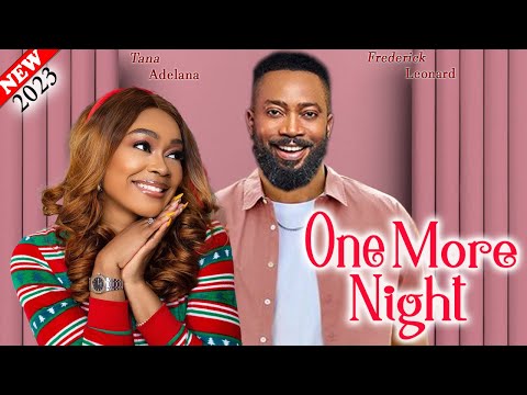 ONE MORE NIGHT (2023 New Movie) - Frederick Leonard & Tana Adelana Full Latest Nollywood Movie