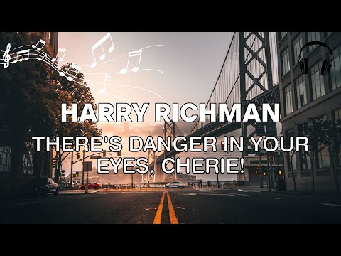 There's Danger in Your Eyes, Cherie! -  Harry Richman