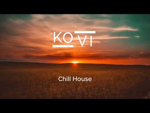 KOVI | Chill House (Tinlicker, Ben Böhmer & more)