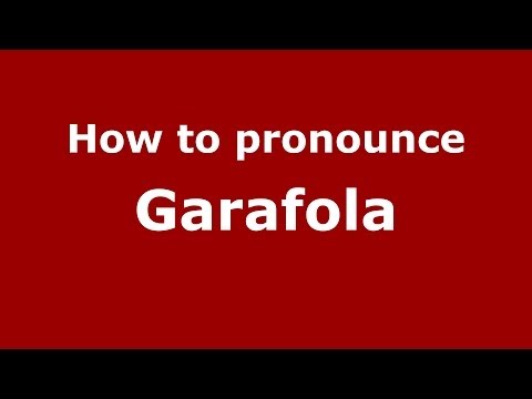 How to pronounce Garafola (Italian/Italy) - PronounceNames.com