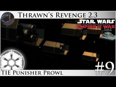 TIE Punisher Prowl- Thrawn's Revenge 2.3 Preview - Star Wars: Empire at War Mod [Ep 9]