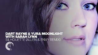 Dart Rayne &amp; Yura Moonlight And Sarah Lynn - Silhouette (Allen &amp; Envy remix)