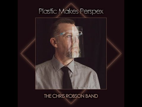 Plastic Makes Perspex by The Chris Robson Band