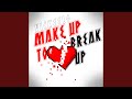Make Up To Break Up
