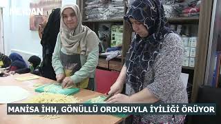 “MANİSA İHH, GÖNÜLLÜ ORDUSUYLA İYİLİĞİ ÖRÜYOR”