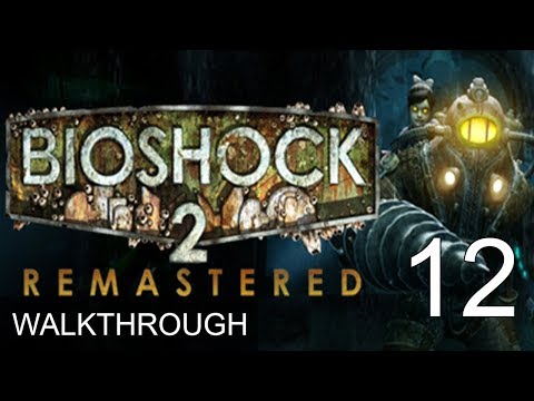 Bioshock 2 Remastered Part 12 Walkthrough Gameplay