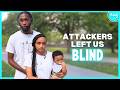 Attackers Left Us Blind But We Still Had A Baby MY EXTRAORDINARY FAMILY