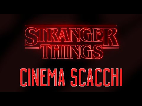 CINEMA SCACCHI 64 - Stranger Things S4 - Cose Bizzarre sulla Scacchiera - Scacchi Sottosopra (2022)