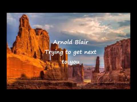 Arnold Blair - Trying to get next to you