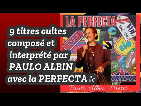 🎤 9 titres cultes, composé et interprété par le chanteur Martiniquais PAULO ALBIN✰ avec la PERFECTA✰