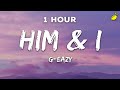 [1 Hour] G-Eazy & Halsey - Him & I (Lyrics)