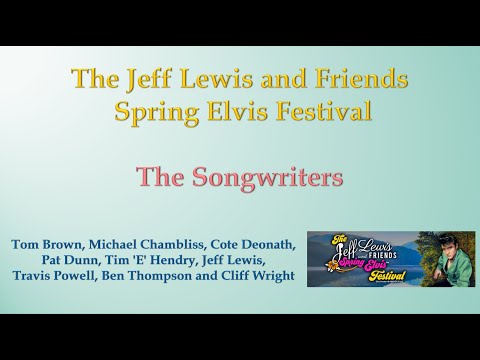 The Songwriters - The Jeff Lewis And Friends Spring Elvis Festival - Friday April 7, 2023
