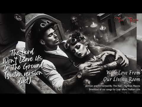 The Lord Wont Leave Us In The Ground - The Rain (USA)