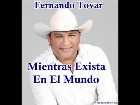 Fernando Tovar - Mientras Exista En El Mundo