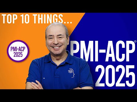 PMI-ACP: What are the Top 10 things to know about the Agile Certified Practitioner for 2025?
