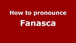 How to pronounce Fanasca